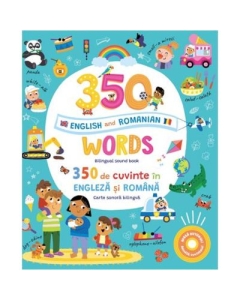 350 words in English and Romanian. 350 de cuvinte in engleza si romana Carte sonora bilingva