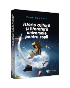 Istoria culturii si literaturii universale pentru copii - Paul Magheru