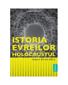 Manual Istoria evreilor. Holocaustul clasele 11-12 - Felicia Elena Boscodeala