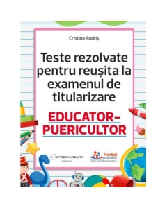 Teste rezolvate pentru reusita la titularizare educator-puericultor - Cristina Andris