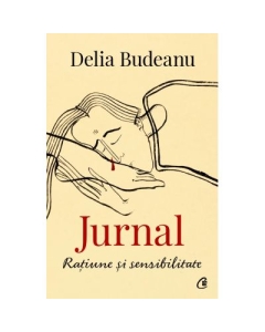 Jurnal. Ratiune si sensibilitate - Delia Budeanu