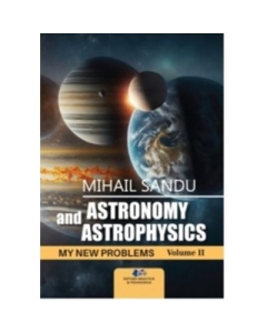 Astronomy and astrophysics. My new problems volume 2 - Mihail Sandu
