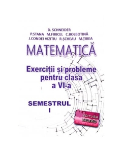 Matematica, exercitii si probleme pentru clasa a 6-a, semestrul 1 - Delia Schneider