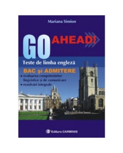 GO aHEAD! Teste de limba engleza pentru BAC si Admitere - Mariana Simion