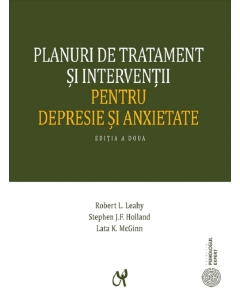 Planuri de tratament si interventii pentru depresie si anxietate editia a II-a actualizata - Robert L. Leahy