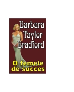 O femeie de succes - Barbara Taylor Bradford