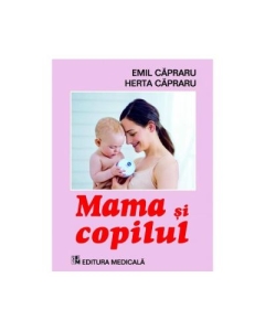 Mama si copilul. Editia a 6-a (revizuita) - Emil Capraru