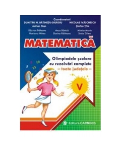 MATEMATICA - Clasa a V-a. Olimpiadele scolare toate judetele, rezolvari complete.