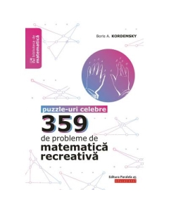 359 de probleme de matematica recreativa. Puzzle-uri celebre - Boris Kordemsky