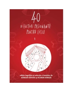 40 de lecturi pasionante pentru liceu volumul 1 - Adrian Savoiu, Florin Ionita