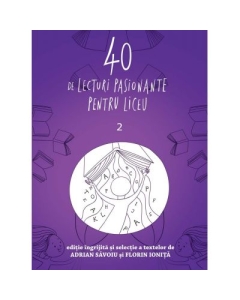 40 de lecturi pasionante pentru liceu volumul 2 - Adrian Savoiu, Florin Ionita