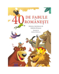 40 de fabule romanesti. Selectie de Gabriela Girmacea. Ilustratii de Serban Andreescu