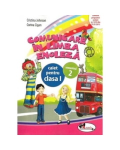 Comunicare in Limba Engleza. Caiet pentru Clasa I, Semestrul 2 - Cristina Johnson