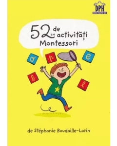 52 de activitati Montessori - Stéphanie Boudaille‑Lorinde