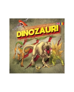 60 de intrebari si raspunsuri despre dinozauri. 60 Questions and Answers about Dinosaurs