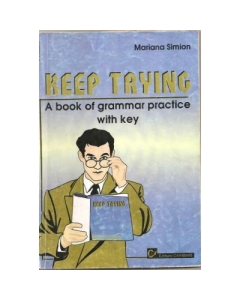Keep Trying. A Book of Grammar Practice with Key - Mariana Simion, editura Carminis