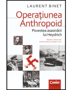Operatiunea Anthropoid. Povestea asasinarii lui Heydrich - Laurent Binet
