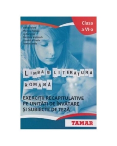 Limba si literatura romana Clasa a VI-a. Exercitii recapitulative pe unitati de invatare si subiecte de teza - Sofia Dobra