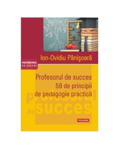 Profesorul de succes. 59 de principii de pedagogie practica - Ion Ovidiu Panisoara