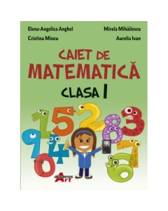 Caiet de matematica. Clasa I - Elena-Angelica Anghel