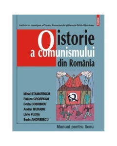 O istorie a comunismului din Romania. Manual pentru liceu. Editia a III-a - Dorin Dobrincu