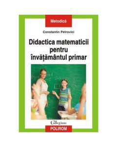 Didactica matematicii pentru invatamintul primar - Constantin Petrovici