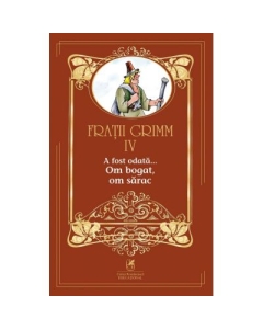 A fost odata… volumul 4. Om bogat, om sarac - Fratii Grimm