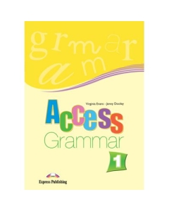 Access 1 Grammar. Caiet de exercitii de gramatica nivel A1 - Virginia Evans Limbi straine Clasele 5-8 EXPRESS PUBLISHING grupdzc