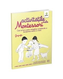 Activitatile mele Montessori. Geografie - Eve Herrmann