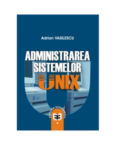 Administrarea sistemelor UNIX - Adrian Vasilescu