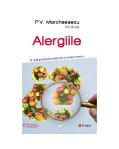 Alergiile. O falsa problema medicala si solutii eronate - P. V. Marchesseau