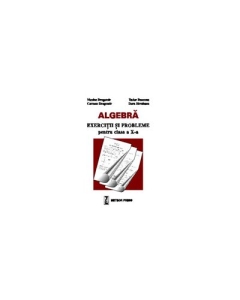 Algebra, exercitii si probleme pentru clasa a X-a - Nicolae Dragomir