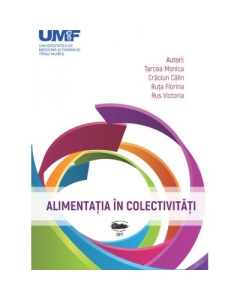 Alimentatia in colectivitati - Monica Tarcea, Calin Craciun, Florina Ruta, Victoria Rus Alimentatie si nutritie University Press