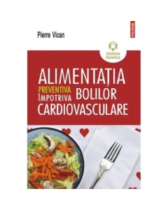 Alimentatia preventiva impotriva bolilor cardiovasculare (Pierre Vican)