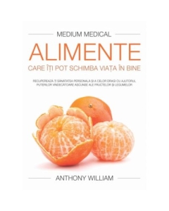 Alimente care iti pot schimba viata in bine - Anthony William Alimentatie si nutritie Adevar Divin grupdzc