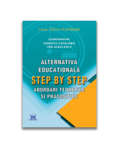 Alternativa educationala step by step. Abordari teoretice si pragmatice - Horatiu Catalano, Ion Albulescu