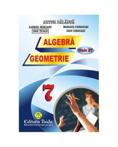 Algebra si Geometrie clasa a VII-a - Artur Balauca, Gabriel Marsanu, Ioan Ciobanasu, Mariana Ciobanasu