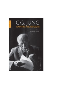 Amintiri, vise, reflectii. consemnate si editate de Aniela Jaffe - C. G. Jung