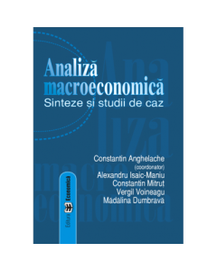 Analiza macroeconomica: sinteze si studii de caz - Constantin Anghelache, Alexandru Isaic-Maniu, Constantin Mitrut, Vergil Voineagu, Madalina Dumbrava