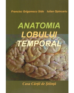 Anatomia lobului temporal - Francisc Grigorescu Sido, Iulian Opincariu