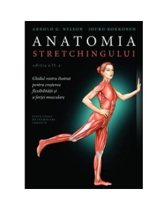 Anatomia stretchingului - Arnold G. Nelson, Jouko Kokkonen