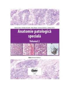 Anatomie patologica speciala, volumul II - Liliana Chira, Emoke Horvath, Tibor Mezei, Simona Stolnicu, Sabina Zurac