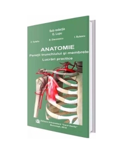 Anatomie. Peretii trunchiului si membrele. Lucrari practice - G. Lupu