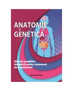 Anatomie si Genetica. Ghid de pregatire intensiva pentru examenul de bacalaureat - Claudia Lizica Groza