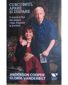 Curcubeul apare si dispare. O mama si fiul sau despre viata, dragoste si pierderi - Anderson Cooper