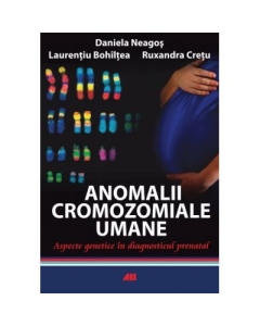 Anomalii cromozomiale umane - Daniela Neagos, Ruxandra Cretu