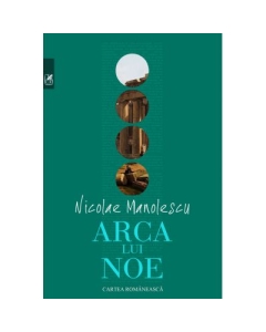 Arca lui Noe - Nicolae Manolescu Istorie si critica literara Cartea Romaneasca Educational grupdzc