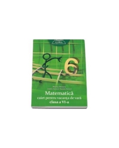 Matematica caiet pentru vacanta de vara clasa a VI-a, (Colectia: Clubul matematicienilor)