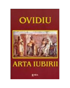 Arta iubirii - Ovidius. Traducere de Mihai Cimbru