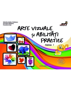 Arte vizuale si abilitati practice. Clasa 1 - Valentina Stefan-Caradeanu. Auxiliar scolar editura Joy